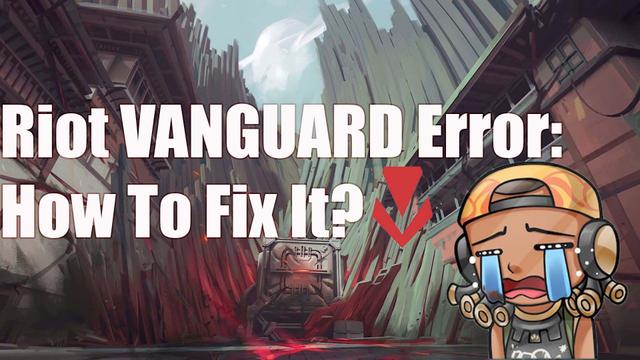 Помилка Riot VANGUARD: Як її виправити?