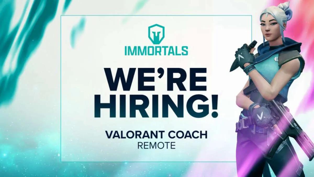 Immortals is looking for a VALORANT roster coach